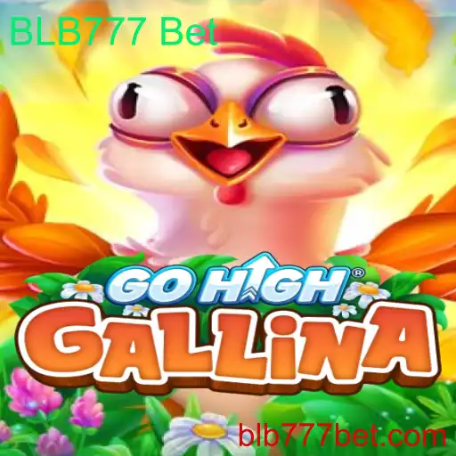 Explorando o Mundo de GoHighGallina com BLB777 Bet